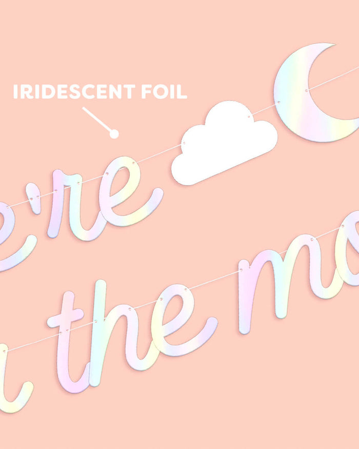 Over the Moon Banner - iridescent foil banner