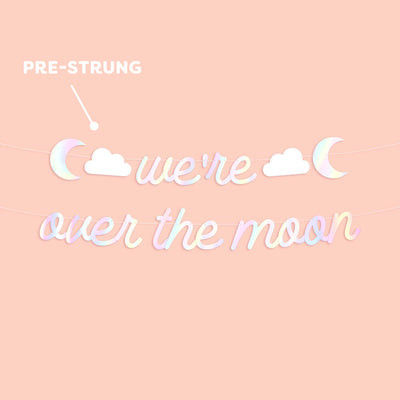 Over the Moon Banner - iridescent foil banner