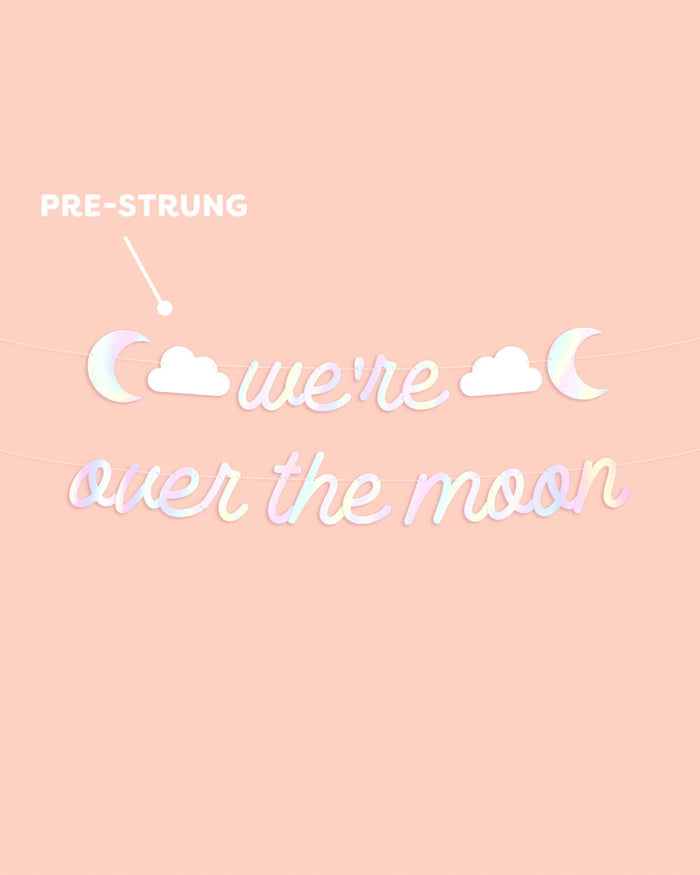 Over the Moon Banner - iridescent foil banner