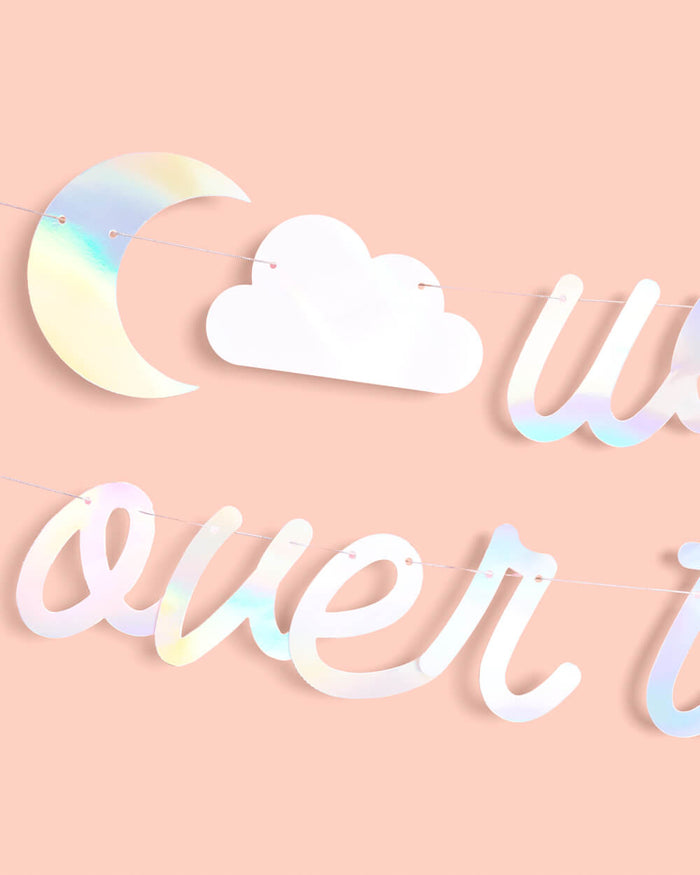 Over the Moon Banner - iridescent foil banner
